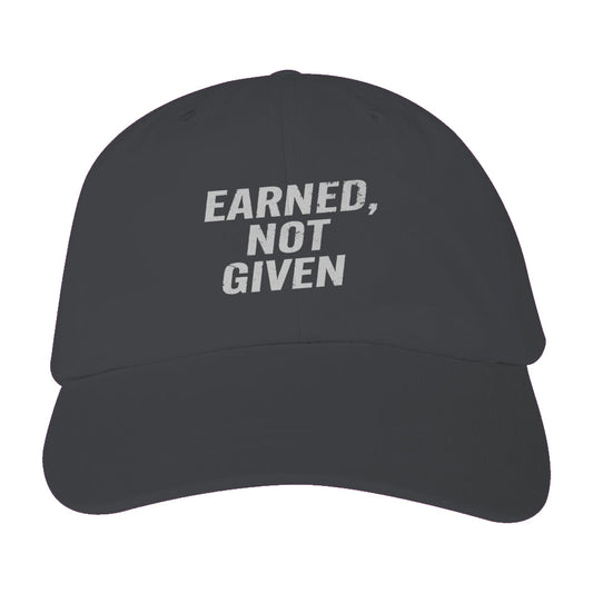 “Earned, Not Given” Cap – Black