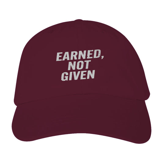 “Earned, Not Given” Cap – Maroon