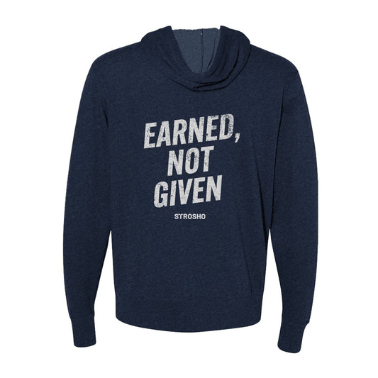 EARNED, NOT GIVEN Zip Hoodie