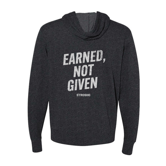 EARNED, NOT GIVEN Zip Hoodie